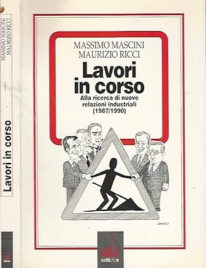 Immagine del venditore per Lavori in corso Alla ricerca di nuove relazioni industriali (1987/1990) venduto da Biblioteca di Babele