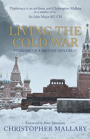 Imagen del vendedor de Living the Cold War : Memoirs of a British Diplomat a la venta por GreatBookPrices