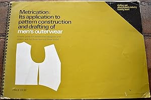 Seller image for Metrication: Its Application To Pattern Construction And Drafting Of Men's Outerwear for sale by Dodman Books