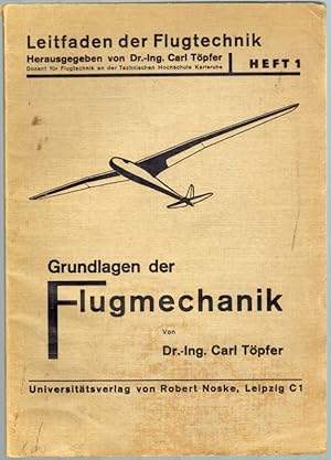 Grundlagen der Flugmechanik. [= Leitfaden der Flugtechnik. Heft 1].