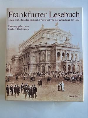 Frankfurter Lesebuch. Literarische Streifzüge durch Frankfurt von der Zeit der Gründung bis 1933