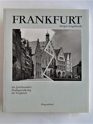 Frankfurt. Ein Jahrhundert Stadtgestaltung im Vergleich
