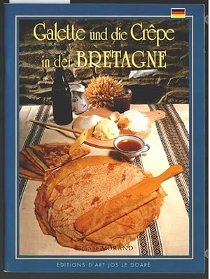 Wissenswertes über die Galette und die Crêpe in der Bretagne. Text: ; übersetzt von Maurice Hasle...