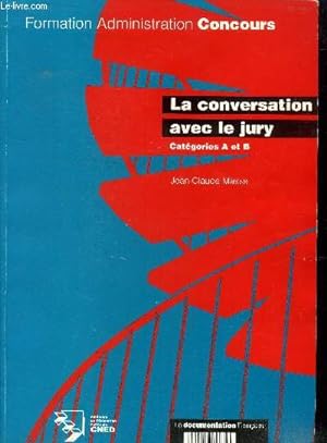 Seller image for La conversation avec le jury : Catgories A et B (Collection : "Formation Administration Concours") for sale by Le-Livre