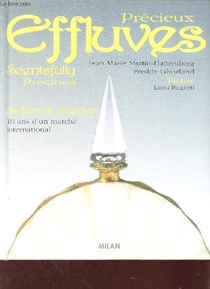 Bild des Verkufers fr Prcieux Effluves - Parfums de collection - 10 ans d'un march international - Scentsfully Precious. zum Verkauf von Le-Livre