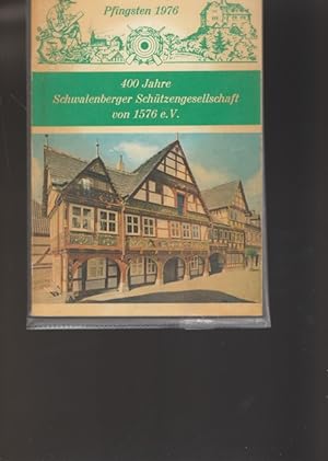 400 Jahre Schwalenberger Schützengesellschaft von 1576 e.V. Festschrift zum 400 jährigen Jubiläum...
