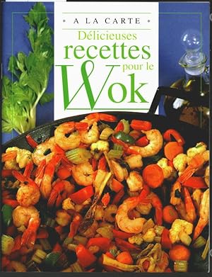 Delicieuses recettes pour le Wok. par Jill Elegeer et Ann Colby / A la carte.