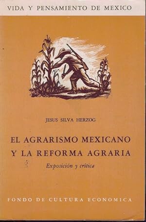 Seller image for EL AGRARISMO MEXICANO Y LA REFORMA AGRARIA. EXPOSICION Y CRITICA. for sale by Librera Javier Fernndez