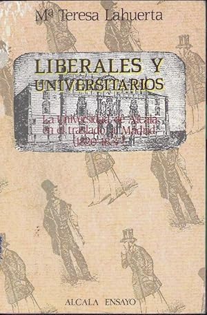 Immagine del venditore per LIBERALES Y UNIVERSITARIOS. LA UNIVERSIDAD DE ALCALA EN EL TRASLADO A MARID (1820-1937), venduto da Librera Javier Fernndez