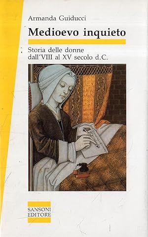 Medioevo inquieto : storia delle donne dall'8. al 15. secolo d. C.