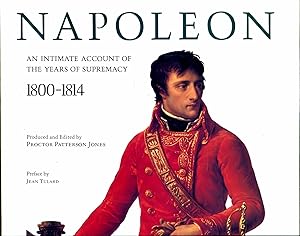 Imagen del vendedor de Napoleon: An Intimate Account of the Years of Supremacy 1800-1814 a la venta por Pendleburys - the bookshop in the hills