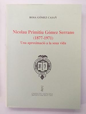 NICOLAU PRIMITIU GOMEZ SERRANO (1877 - 1971) - UNA APROXIMACIO A LA SEUA VIDA