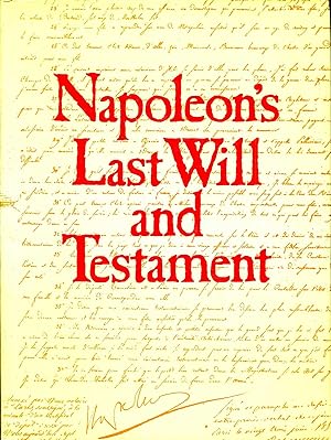 Seller image for Napoleon's Last Will and Testament: A facsimile edition of the original document, together with its codicils, appended inventories, letters and instructions, preserved in the French National Archives for sale by Pendleburys - the bookshop in the hills