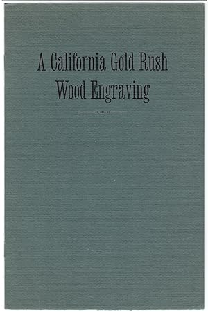 California Gold Rush Wood Engraving [Cover title]