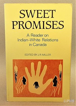 Sweet Promises: A Reader on Indian-White Relations in Canada