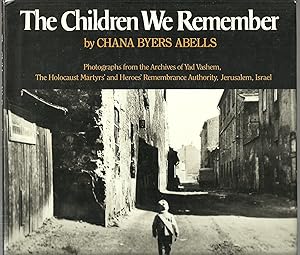 Immagine del venditore per The Children We Remember: Photographs from the Archives of Yad VaShem, The Holocaust Martyrs' and Heroes' Rememberence Authority venduto da Sabra Books