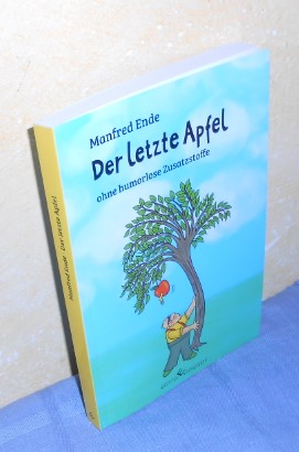 Der letzte Apfel - ohne humorlose Zusatzstoffe (Neuware, vom Autor signiertes Exemplar)