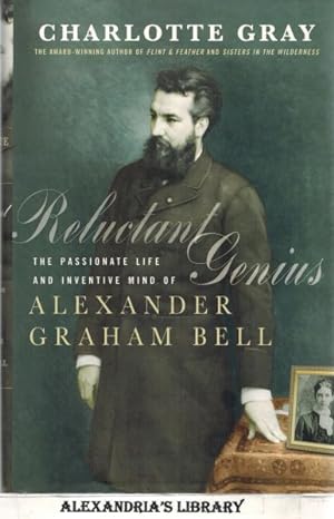 Reluctant Genius : The Passionate Life and Inventive Mind of Alexander Graham Bell