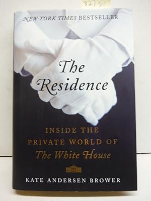 The Residence: Inside the Private World of the White House