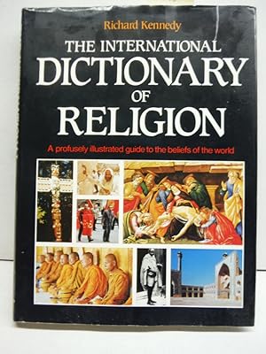 International Dictionary of Religion: A Profusely Illustrated Guide to the Beliefs of the World