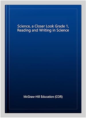Imagen del vendedor de Science, a Closer Look Grade 1, Reading and Writing in Science a la venta por GreatBookPrices