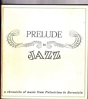 Prelude to Jazz: A chronicle of music from Palestrina to Bernstein