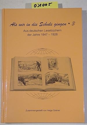 Bild des Verkufers fr Aus deutschen Lesebchern der Schuljahre von 1847-1928. Als wir in die Schule gingen, Band 3 zum Verkauf von Antiquariat Trger