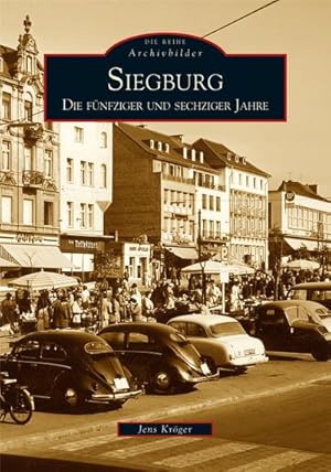Bild des Verkufers fr Siegburg : Die fnfziger und sechziger Jahre zum Verkauf von AHA-BUCH GmbH