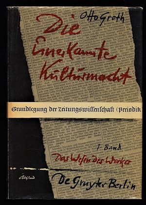 Bild des Verkufers fr Die unerkannte Kulturmacht : 1. Band: Das Wesen des Werkes - Grundlegung der Zeitungswissenschaft (Periodik) zum Verkauf von Antiquariat Peda