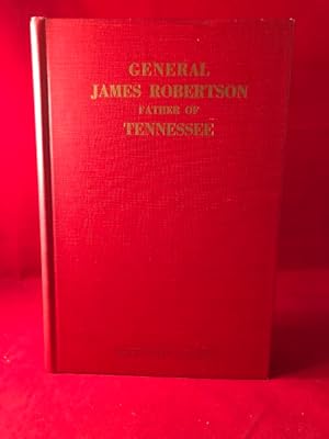 General James Robertson: Father of Tennessee