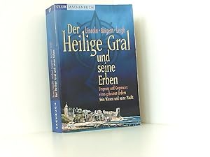 Der heilige Gral und seine Erben - Ursprung und Gegenwart eines geheimen Ordens - Sein Wesen und ...