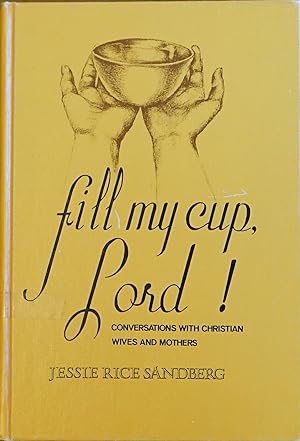 Imagen del vendedor de Fill My Cup, Lord!: Conversations with Christian Wives and Mothers a la venta por Faith In Print