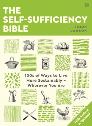 Imagen del vendedor de Self-Sufficiency Bible : 100s of Ways to Live More Sustainably - Wherever You Are a la venta por GreatBookPrices