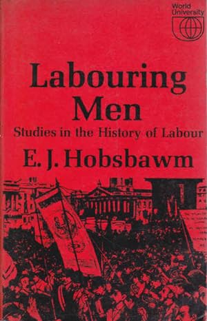 Imagen del vendedor de Labouring Men: Studies in the History of Labour a la venta por Goulds Book Arcade, Sydney