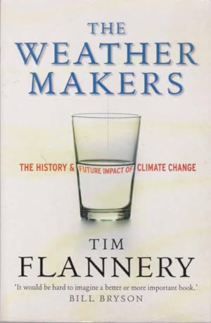 Image du vendeur pour The Weather Makers: The History and Future Impact of Climate Change mis en vente par Goulds Book Arcade, Sydney