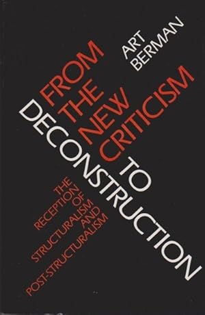 From the New Criticism to Deconstruction: The Reception of Structuralism and Post-Structuralism