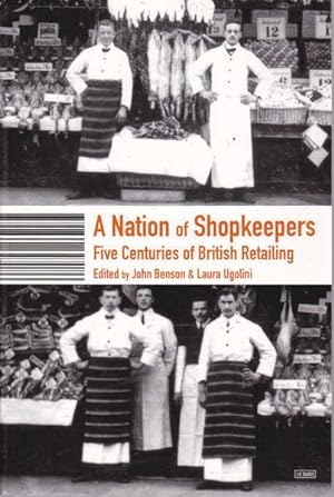 Image du vendeur pour A Nation of Shopkeepers: Five Centuries of British Retailing mis en vente par Goulds Book Arcade, Sydney