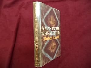 Seller image for A Man in the Wheatfield. Signed by the author. A Novel. for sale by BookMine