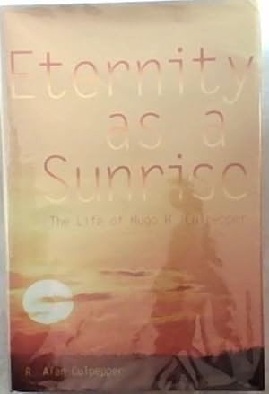 Bild des Verkufers fr Eternity as a Sunrise: The Life of Hugo H. Culpepper zum Verkauf von Chapter 1