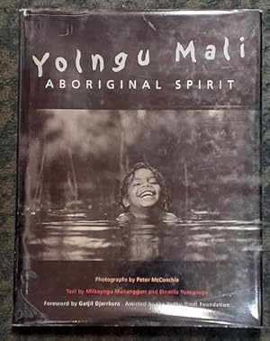 Seller image for Yolngu Mali. Aboriginal Spirit Photographs by Peter McConchie. Foreword by Gatjil Djerrkura. Assisted by the Yothu Yindi Foundation. for sale by City Basement Books