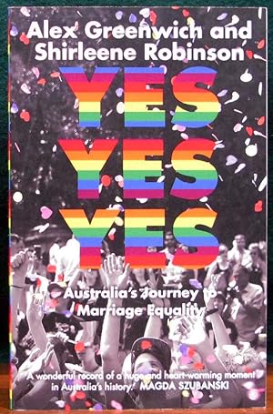 Imagen del vendedor de YES YES YES. Australia's Journey to Marriage Equality. a la venta por The Antique Bookshop & Curios (ANZAAB)
