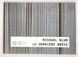 Bild des Verkufers fr Michael Blum : La Dernire Brve. - [La Derniere Breve] zum Verkauf von BuchKunst-Usedom / Kunsthalle