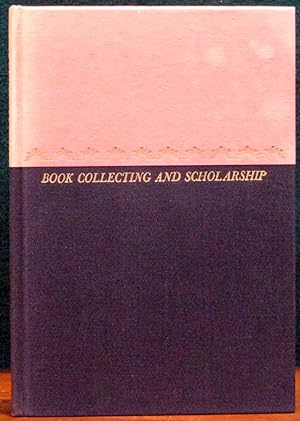 Seller image for BOOK COLLECTING AND SCHOLARSHIP. Essays by Theodore C. Blegen, James Ford Bell, Stanley Pargellis, Colton Storm, & Louis B. Wright. for sale by The Antique Bookshop & Curios (ANZAAB)