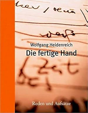 Wolfgang Heidenreich : Die fertige Hand. - Reden und Aufsätze.