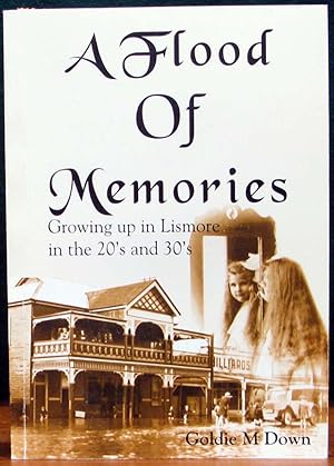 Image du vendeur pour A FLOOD OF MEMORIES. Growing up in Lismore in the 20's and 30's. mis en vente par The Antique Bookshop & Curios (ANZAAB)