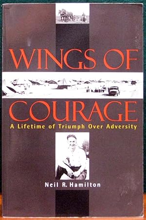 Seller image for WINGS OF COURAGE. A Lifetime of Triumph Over Adversity. for sale by The Antique Bookshop & Curios (ANZAAB)
