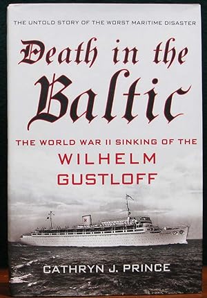Immagine del venditore per DEATH IN THE BALTIC. The World War II Sinking of the Wilhelm Gustloff. venduto da The Antique Bookshop & Curios (ANZAAB)