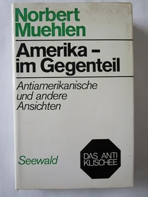 Amerika - im Gegenteil. Antiamerikanische und andere Ansichten.