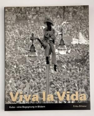Seller image for Erika Billeter : Viva la Vida. Kuba - eine Begegnung in Bildern. for sale by BuchKunst-Usedom / Kunsthalle