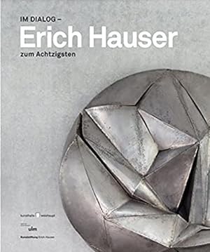 Bild des Verkufers fr Im Dialog - Erich Hauser zum Achtzigsten. zum Verkauf von BuchKunst-Usedom / Kunsthalle